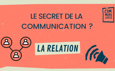Le meilleur secret de communication ? La relation