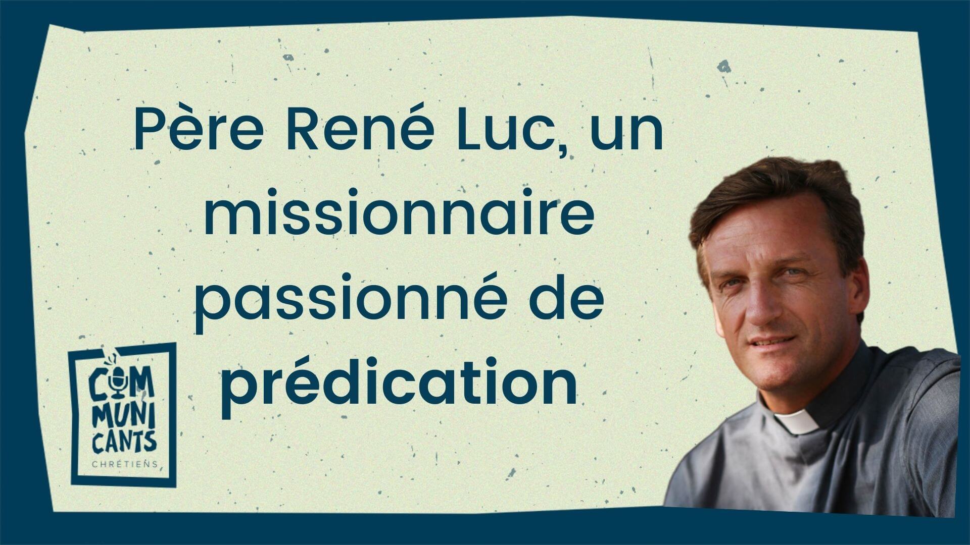 Père René Luc, un missionnaire passionné de prédication
