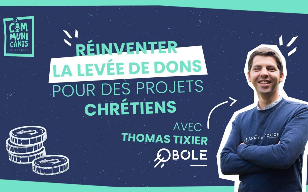 #15 Thomas Tixier (Obole), Réinventer la levée de dons pour des projets chrétiens