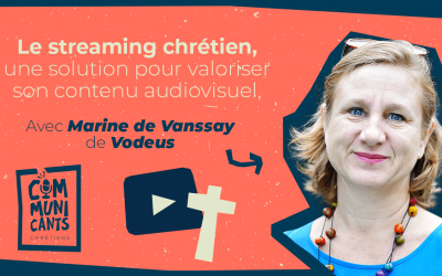 #17 Marine de Vanssay (Vodeus), Le streaming chrétien, une solution pour valoriser son contenu audiovisuel