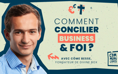 #19 Côme Besse (Divine Box), Comment concilier business et foi ?