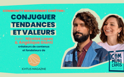 Conjuguer tendances et valeurs sur les réseaux sociaux avec Nicolas Lopez et angélique Gionti (Ichtus magazine)