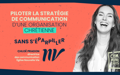 Chloé Pradon (Nouvelle Vie) Piloter la stratégie de communication d’une organisation chrétienne sans s’éparpiller