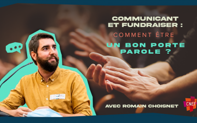 Romain Choisnet (CNEF) – Communicant et fundraiser : comment être un bon porte parole ?
