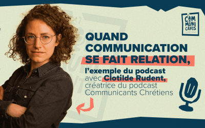 Quand communication se fait relation, l’exemple du podcast avec Clotilde Rudent (Progressif Media)